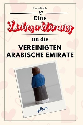 Eine Liebeserklärung an die Vereinigten Arabischen Emirate Luca Koch