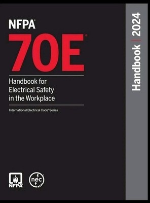 NFPA 70E, Handbook for Electrical Safety in the Workplace, 2024  New
