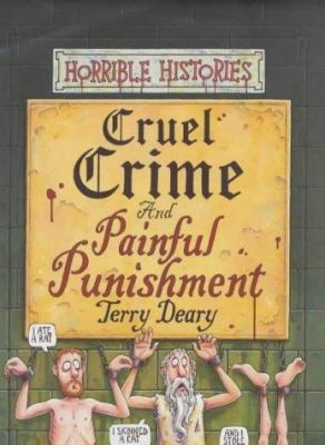 Cruel Crimes and Painful Punishments (Horrible Histories) by Terry Deary