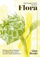 Forager Chef's Book of Flora : Recipes and Techniq