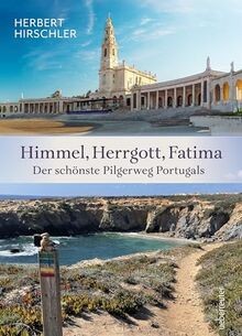 Himmel, Herrgott, Fatima: Der schönste Pilgerweg Po... | Buch | Zustand sehr gut