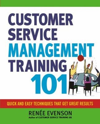 Customer Service Management Training 101 : Quick and Easy Techniq