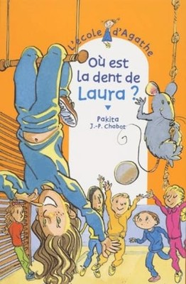 Die Schule der Agathe, Band 17: Wo ist Lauras Zahn? - Chabot, Jean-Philippe