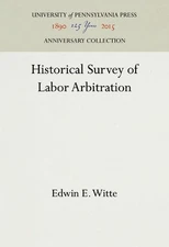 Historical Survey of Labor Arbitration by Edwin E. Witte (English) Hardcover Boo