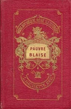 Pauvre Blaise. Ouvr. illustr. de 65 vign. par Horace Castelli. Ségur, Comtesse S