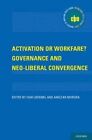 Activation or Workfare? Governance and the Neo-Liberal Convergence by Oxford University Press Inc (Hardback, 2014)