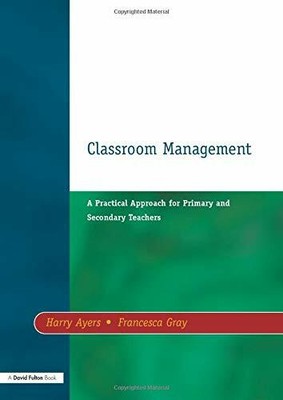 Classroom Management: A Practical Approach for Primar by Ayers, Harry 1853465100