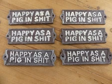 6 Happy As A Pig In S*** Cast Iron Sign Plaque Door Wall House *POOR PAINT JOB*