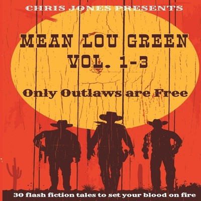 MEAN LOU GREEN Vol. 1-3 Only Outlaws are Free Chris Jones Paperba