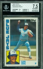 1984 TOPPS LOA # 783 LUIS LEAL HEAD IN WINDOW PROOF BGS 7.5 2ND FINEST GRADE *