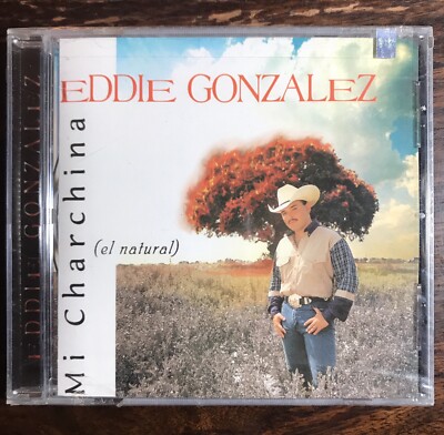 Eddie Gonzalez  Mi Charchina  El Natural (1997) Tejano CD - Factory Sealed