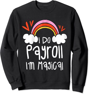 HR Human Resources I Do Payroll I'm Magical, Rainbow Unisex Crewneck Sweatshirt