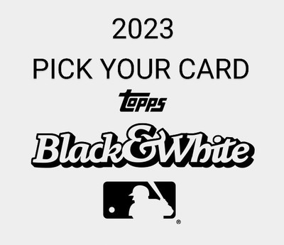 #ad 2023 Topps Black and White PICK YOUR CARD $1.00