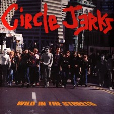 Circle Jerks - Wild In The Streets Yellow Vinyl Edition (1982 - EU - Reissue)