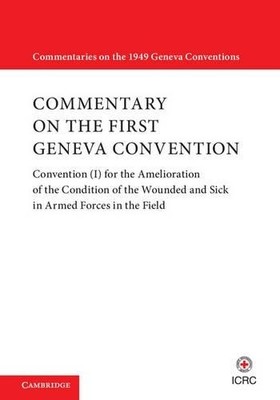 Commentary on the First Geneva Convention by  International C... - 9781107170100