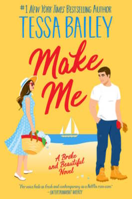 Make Me: A Broke and Beautiful Novel by Tessa Bailey: Used