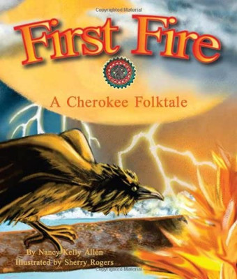 First Fire: A Cherokee Folktale - Paperback NEW Nancy Kelly All 2014-02-10