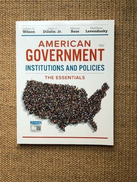 American Government Institutions And Policies 15Th Edition  by James Q. Wilson, Jr. John J. Diiulio, Meena Bose, Matthew S. Levendusky 