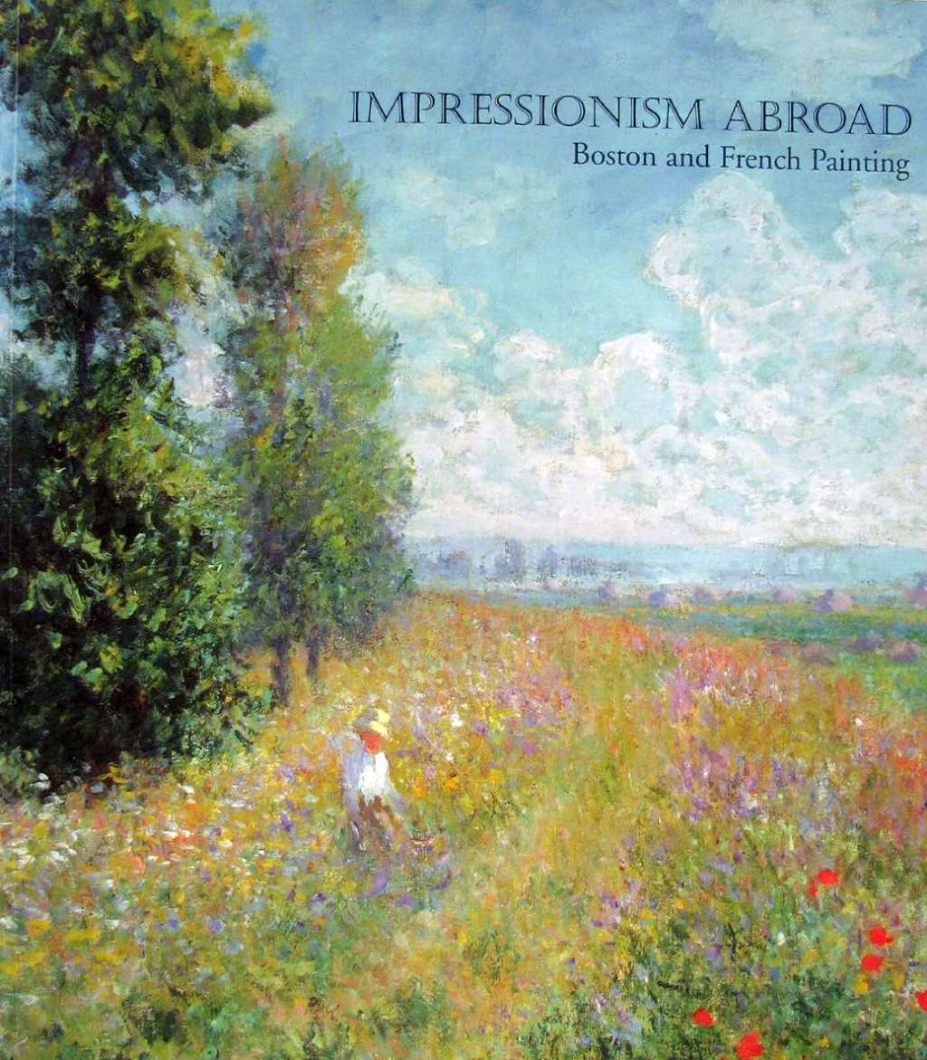 Impressionism Abroad: Boston and French Painting, Hirshler, Erica E.,Stevens, Ma
