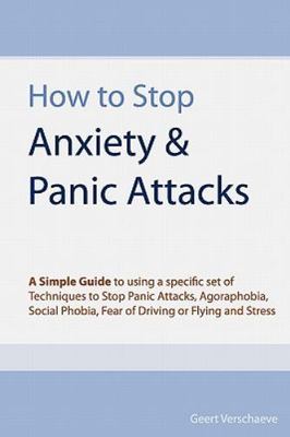 How to Stop Anxiety & Panic Attacks: A Simple Guide to using a specific set...