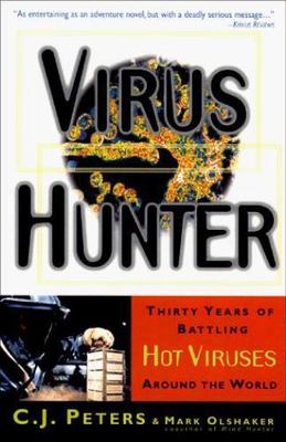 Virus Hunter: Thirty Years of Battling Hot Vi- 0385485581, paperback, C J Peters
