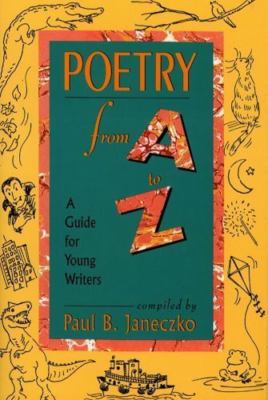 Poetry From A to Z : A Guide for Young Writers by Paul B. Janeczko