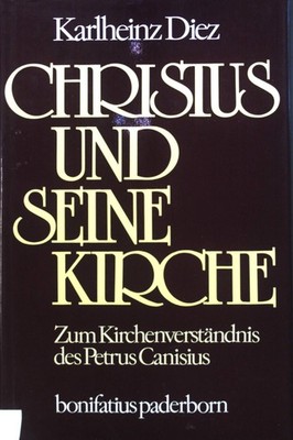 Christus und seine Kirche : Zum Kirchenverständnis d. Petrus Canisius. Bd. 51. K