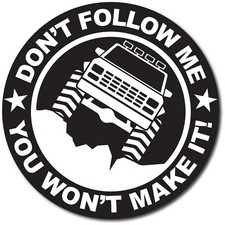 Dont Follow Me Off Road 4x4 Rock Crawler Funny Vinyl Sticker Truck Suv