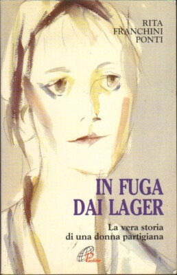 IN FUGA DA LAGER - RITA FRANCHINI PONTI - PAOLINE 1998