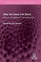 After The Guns Fall Silent | Peace Or Armageddon In The Middle-East | Sid-Ahmed