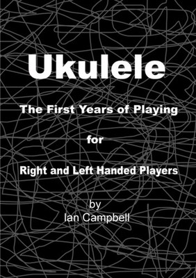 Ukulele The First Years of Playing for Left and Right  by Ian Campbell PAPERBACK