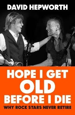 Hope I Get Old Before I Die, Hepworth, David,  Har