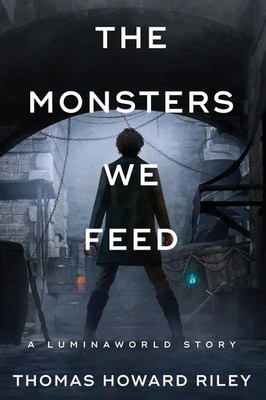 The Monsters We Feed Thomas Howard Riley Taschenbuch Kartoniert / Broschiert