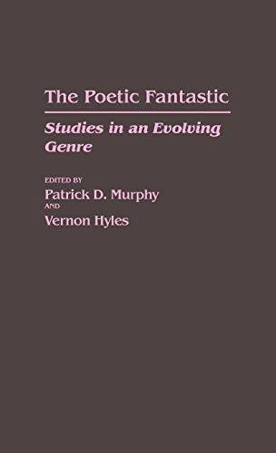 The Poetic Fantastic: Studies in an Evolving Ge. Murphy, Hyles<|