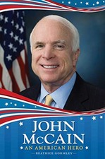 JOHN MCCAIN: AN AMERICAN HERO By Beatrice Gormley - Hardcover **BRAND NEW**