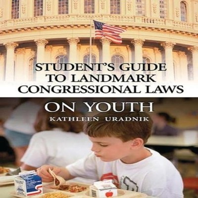 Student's Guide to Landmark Congressional Laws on Youth Kathleen