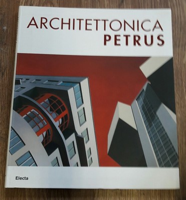 Architettonica Petrus. Catalogo della mostra (Como, 2-30 aprile 2007). Electa