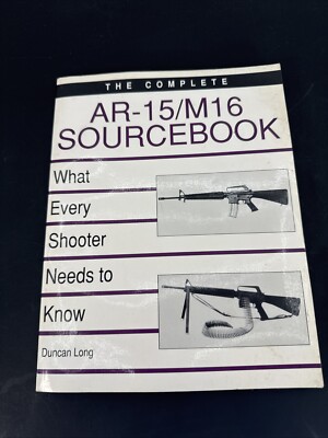 AR-15 / M16 Sourcebook  What Every Shooter Needs to Know
