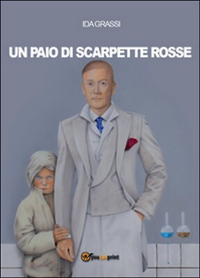 Un paio di scarpette rosse	 di Ida Grassi,  2016,  Youcanprint