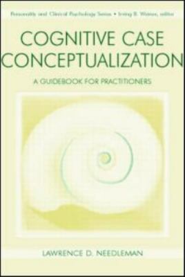 Cognitive Case Conceptualization: A Guidebook for Practitioners [Lea Series in P