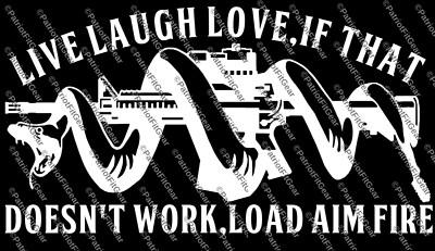 Live Laugh Love,If That Doesn't Work,Load Aim Fire,Snake,Molon Labe Vinyl Decal
