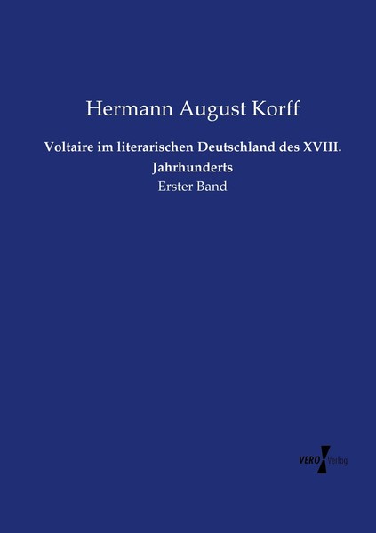 Voltaire Im Literarischen Deutschland Des Xviii. Jahrhunderts Hermann August Kor-image