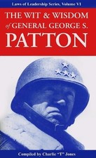 WIT AND WISDOM OF GENERAL GEORGE S. PATTON: LAWS OF By Charlie Tremendous Jones