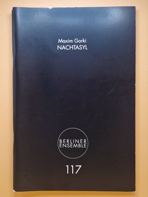 Berliner Ensemble 117 Maxim Gorki ''Nachtasyl'' mit Lesezeichen | Theater-Skript