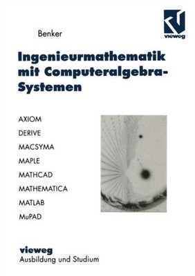 Benker - Ingenieurmathematik mit Computeralgebra-Systemen   AXIOM DER - P555z