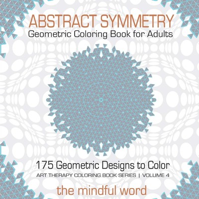 The Mindful Wor Abstract Symmetry Geometric Coloring Boo (Paperback) (UK IMPORT)