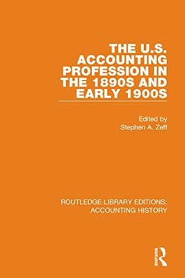 U. S. Accounting Profession in the 1890s and Early 1900s by Stephen A. Zeff ...