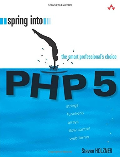 Spring into PHP 5 By Steven E. Holzner