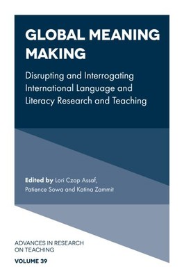 Global Meaning Making : Disrupting and Interrogating International Language a...