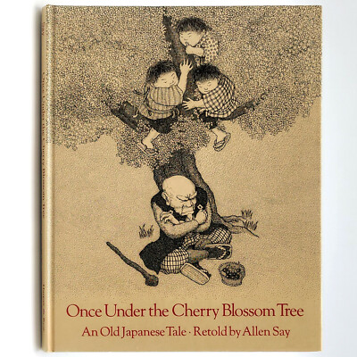 Once Under the Cherry Blossom Tree: a Japanese Tale 1974 Allen Say